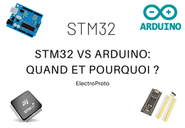 Pourquoi et quand choisir une solution à base de STM32 plutôt qu'une solution Arduino ?